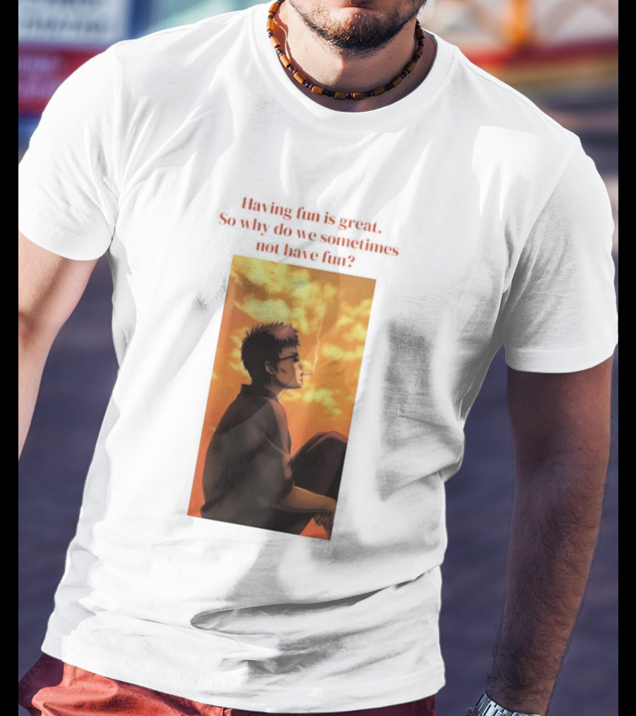 Hasegawa Taizou Reflecting On Why Having Fun Isn't Always Easy T-Shirt