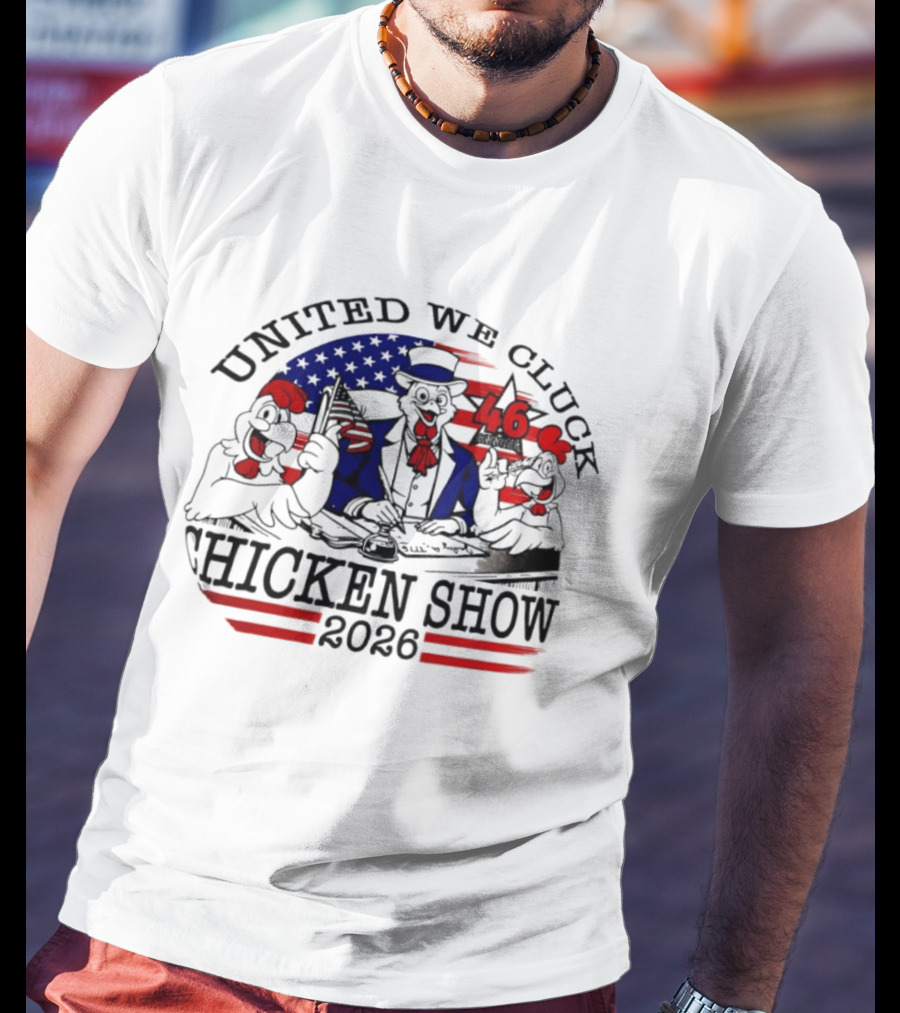 United We Cluck Chicken Show 2026 Uncle Sam 46 USA Flag T-Shirt
