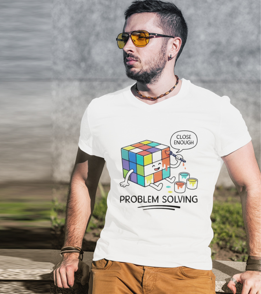 Problem Solving Close Enough Rubiks Cube Puzzle Logic Toy T-Shirt