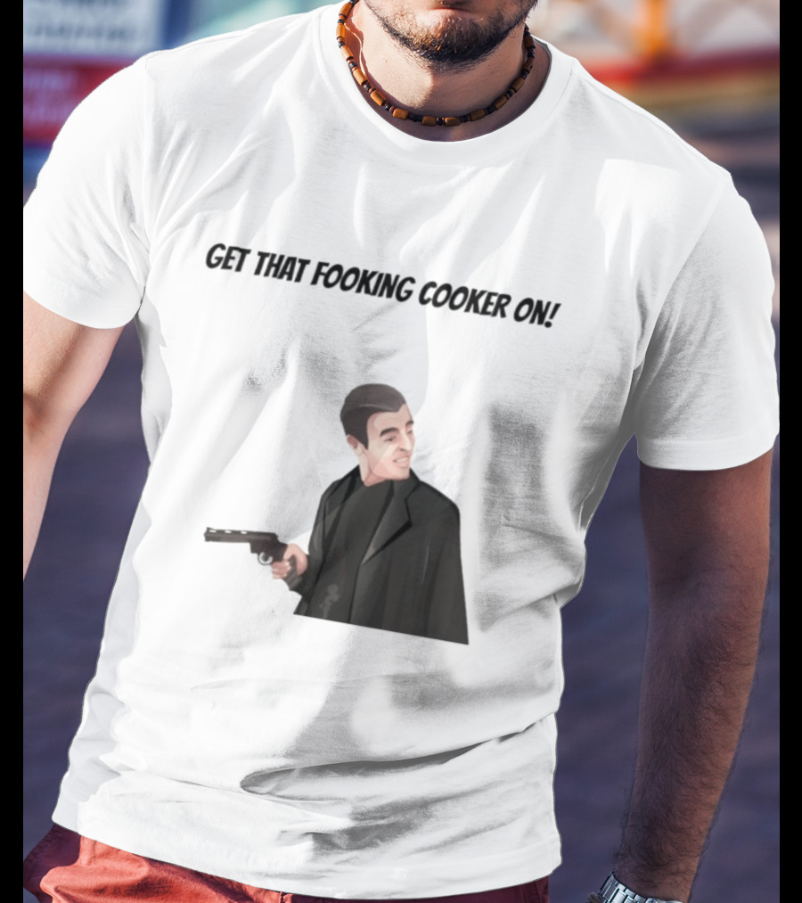Max And Paddy Get That Fooking Cooker On Tony Soprano T-Shirt