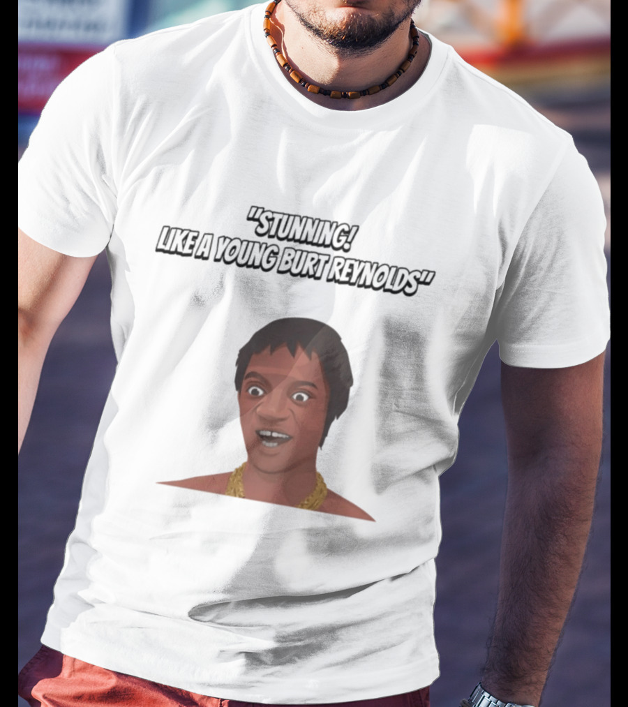 Max And Paddy Stunning Like A Young Burt Reynolds T-Shirt