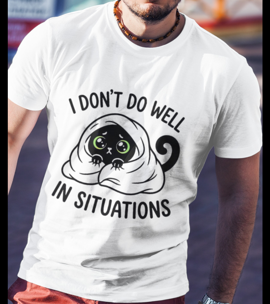 Black Cat Hiding Under Blanket Cozy I Don't Do Well In Situations T-Shirt