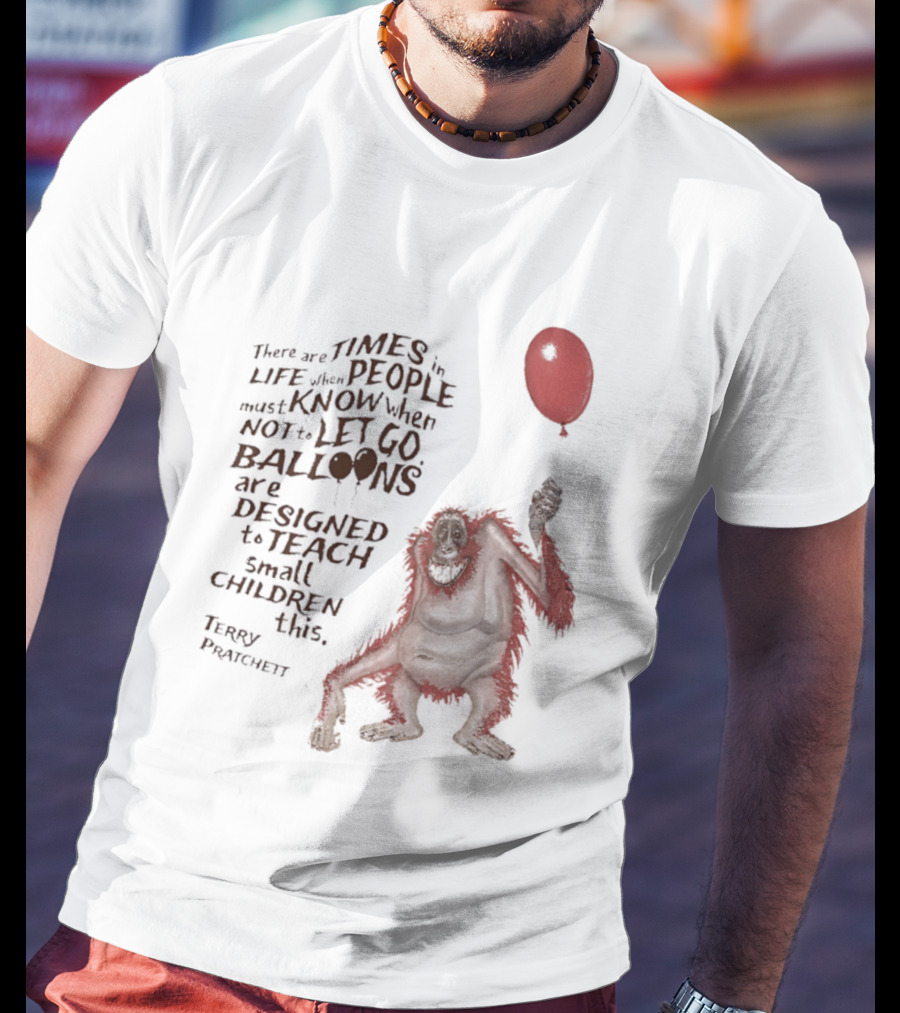 Terry Pratchett There Are Times In Life When People Must Know Not To Let Go Balloons Small Children T-Shirt