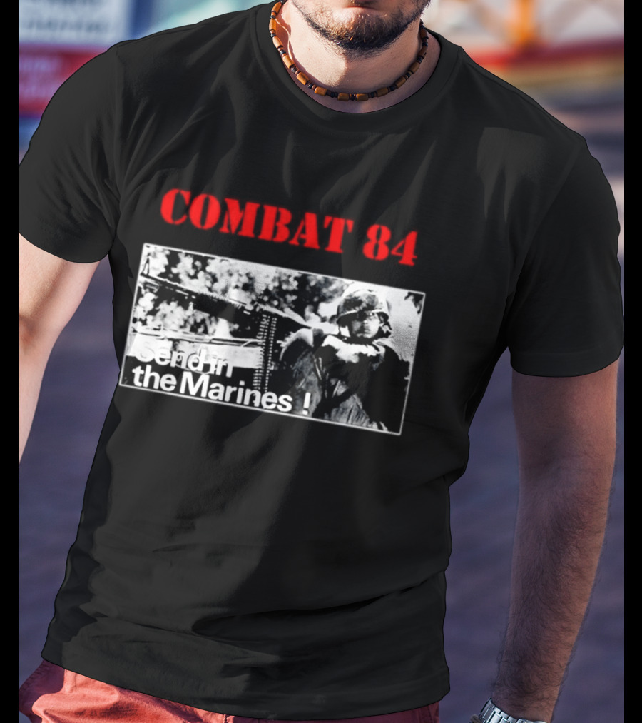 Combat 84 Send In The Marines Soldier Machine Gun T-Shirt