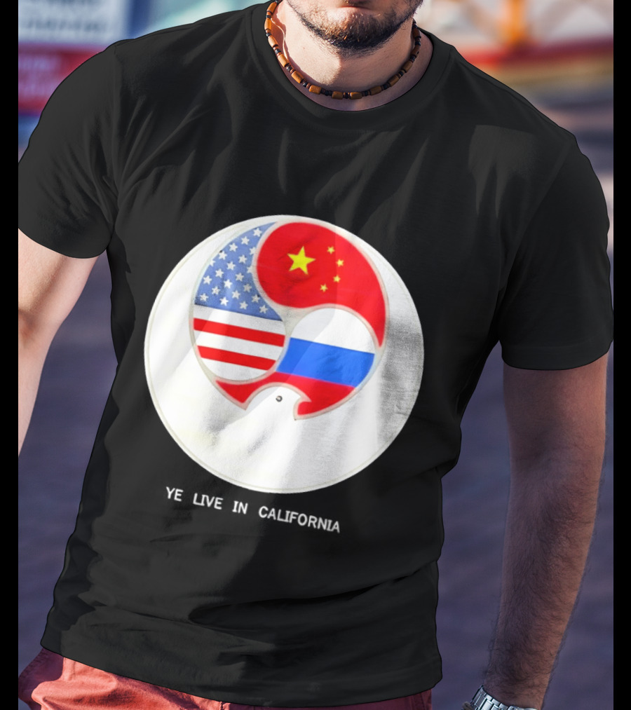 Ye Live US China Russia Flags New Global Order California T-Shirt
