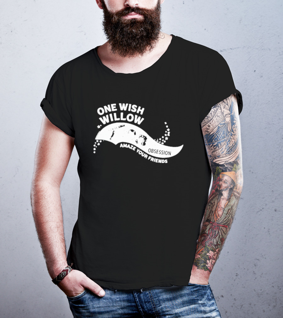 One Wish Willow Amaze Your Friends T-Shirt