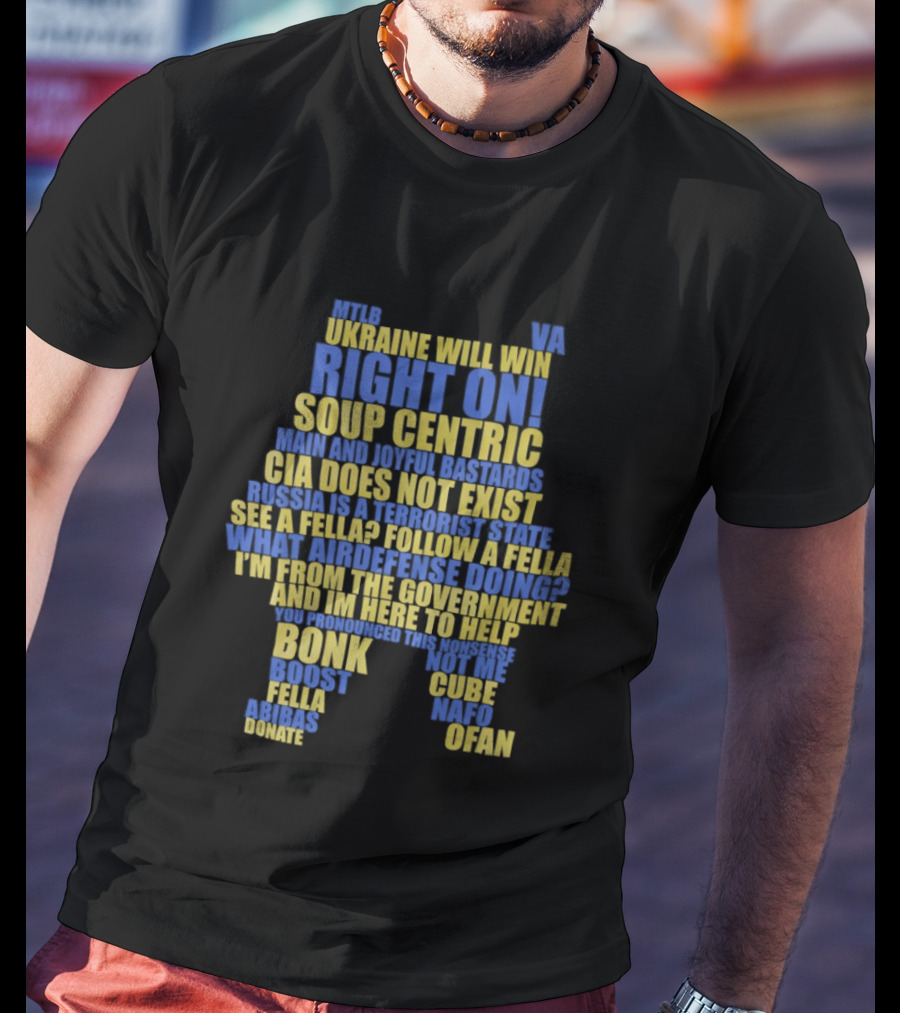 Ukraine NAFO Fella Memes Right On Soup Centric CIA Does Not Exist T-Shirt