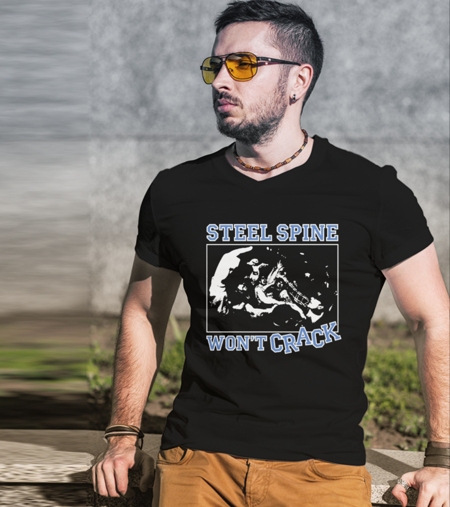 Steel Spine Won't Crack T-Shirt