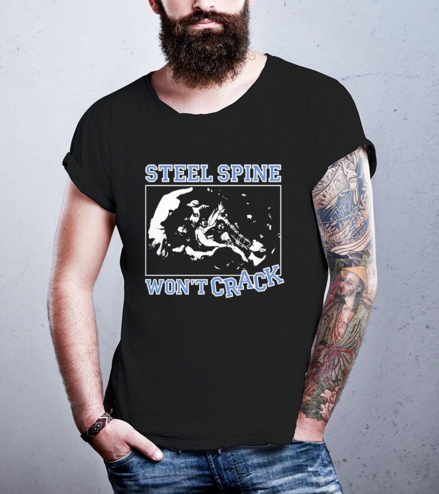 Steel Spine Won't Crack T-Shirt