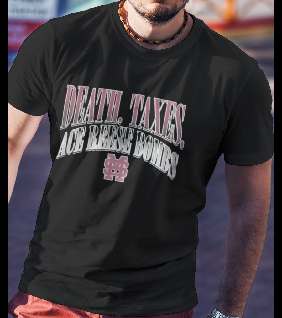 Death Taxes Ace Reese Bombs Mississippi State Bulldogs MS T-Shirt