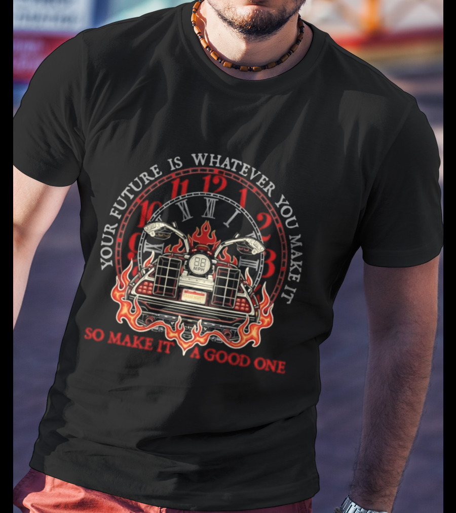 Back To The Future Your Future Is Whatever You Make It Flames T-Shirt