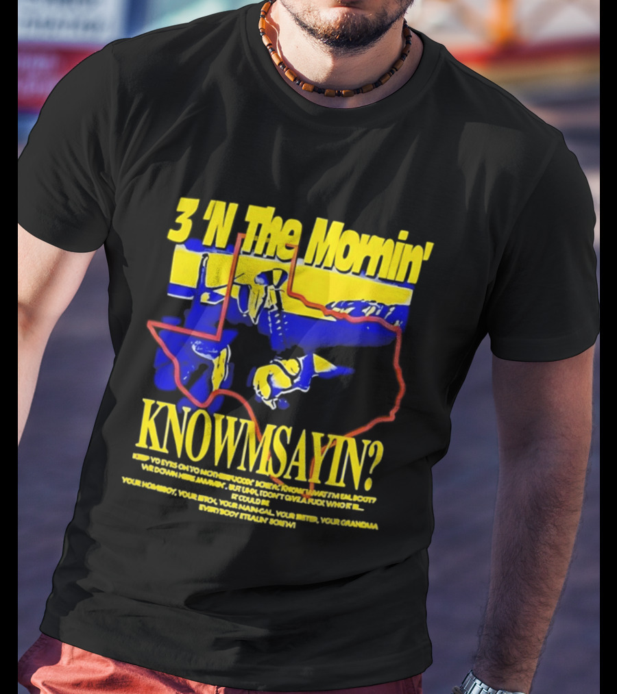 3 'N The Mornin' Knowmsayin Texas Map Iconic DJ T-Shirt