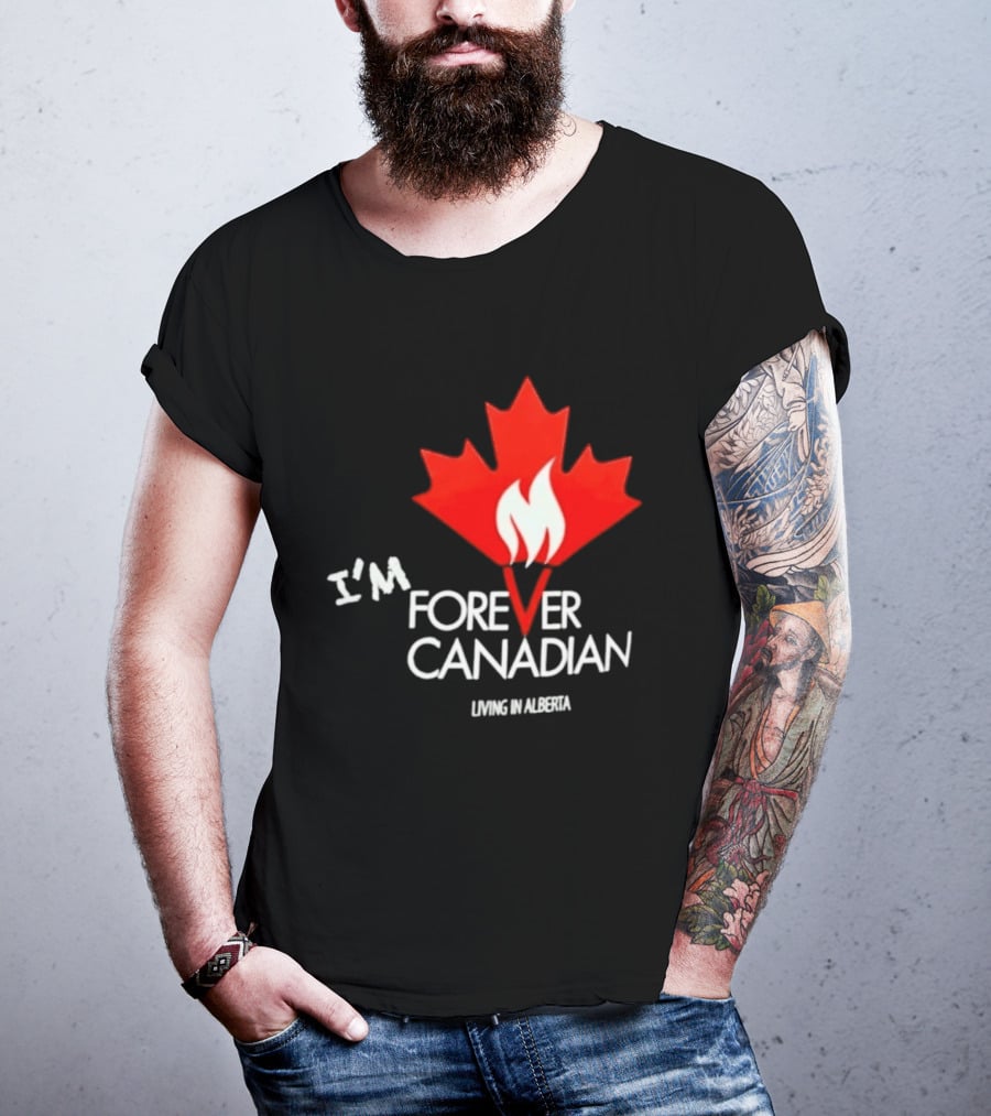 I'm Forever Canadian Living In Alberta Maple Leaf Flame T-Shirt