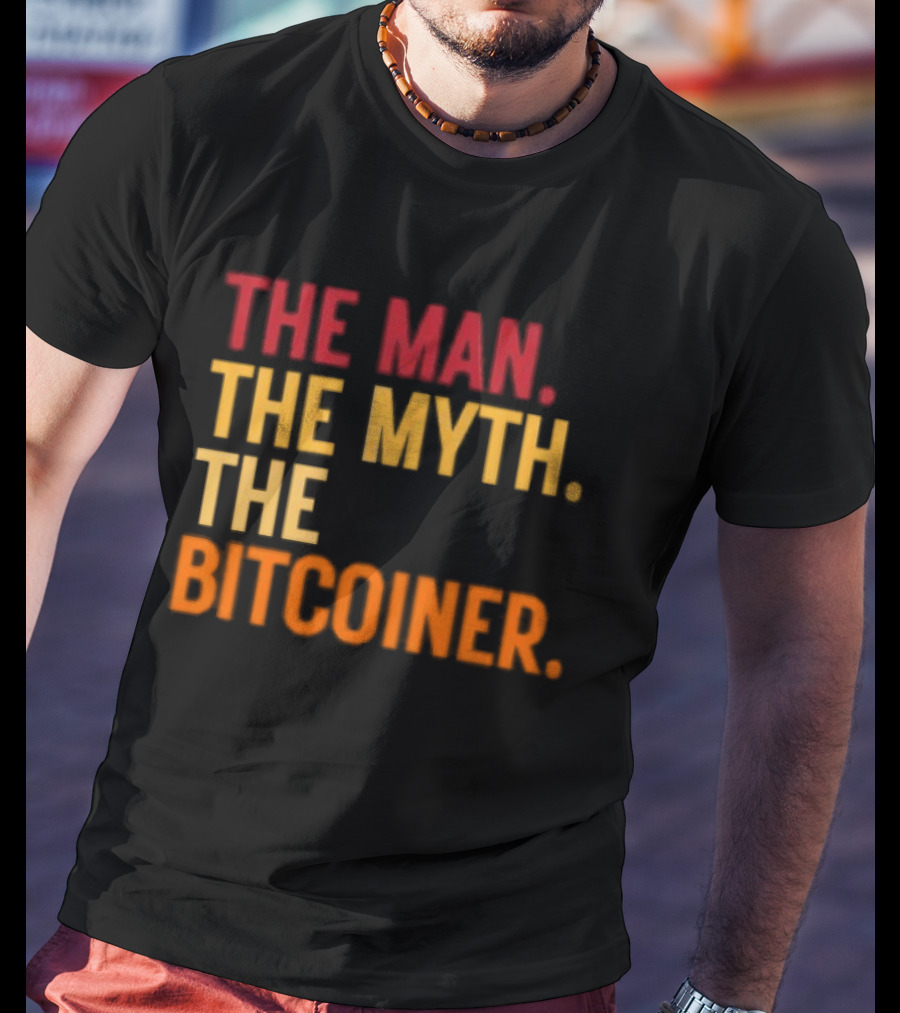 The Man The Myth The Bitcoiner Bitcoin T-Shirt