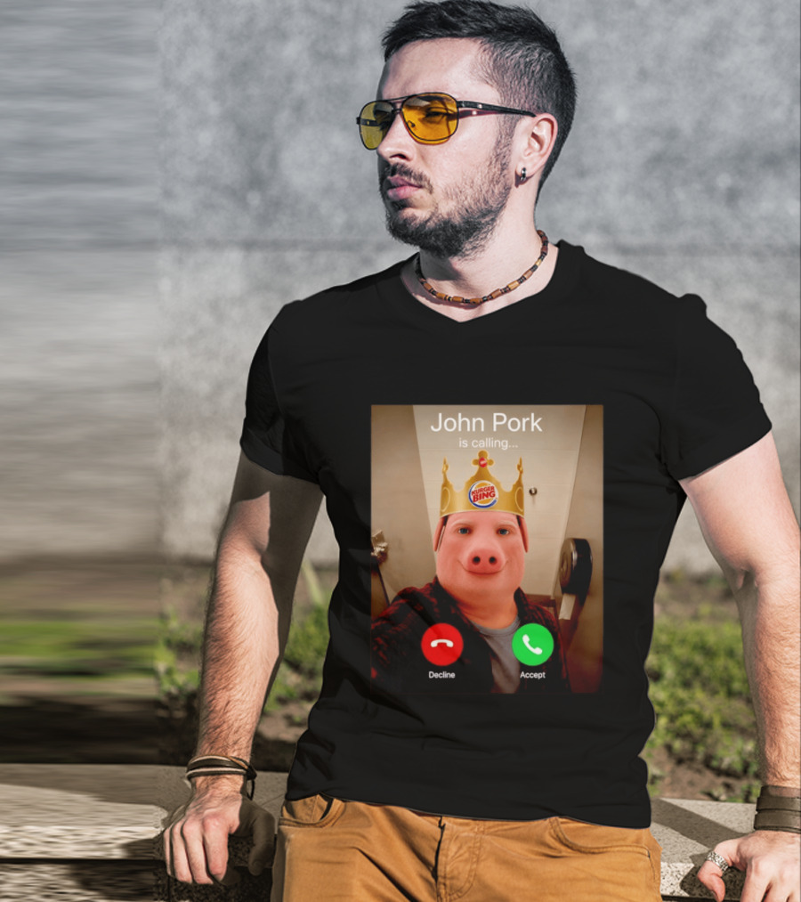 John Pork Is Calling Kurger Bing Crown Call Decline Accept T-Shirt