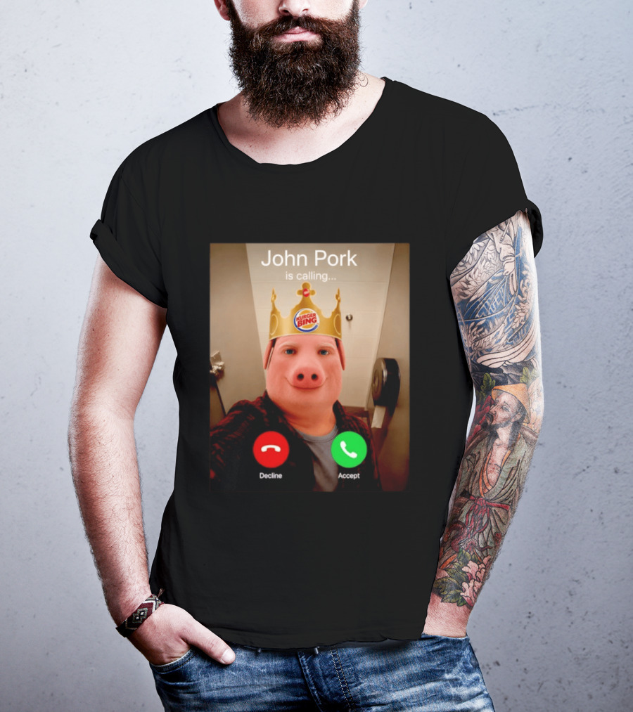 John Pork Is Calling Kurger Bing Crown Call Decline Accept T-Shirt