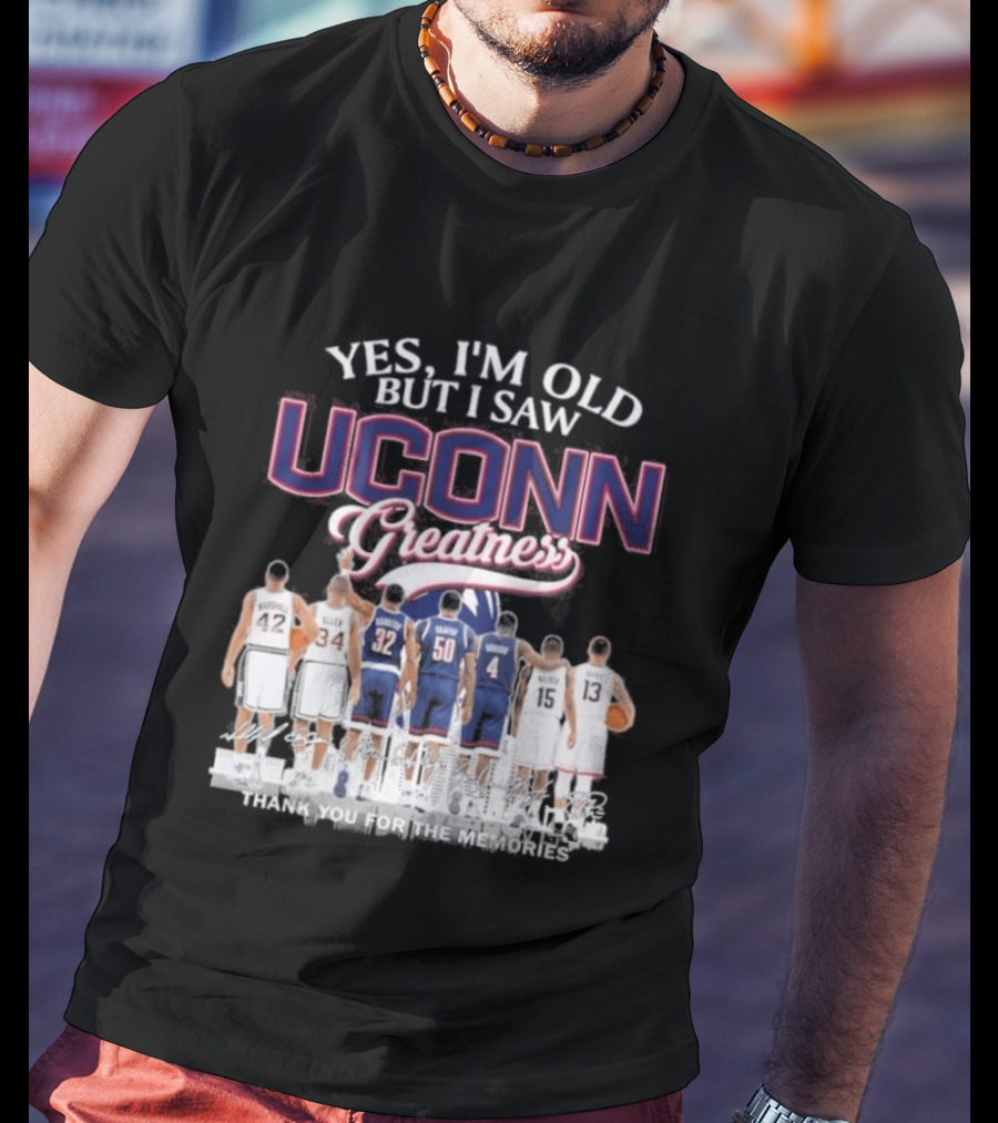 Yes I'm Old But I Saw UCONN Greatness Players Thank You For The Memories T-Shirt