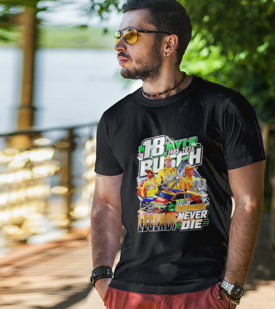 Kyle Busch Rowdy Legends Never Die 18 M&M's Racing 1985 2026 T-Shirt