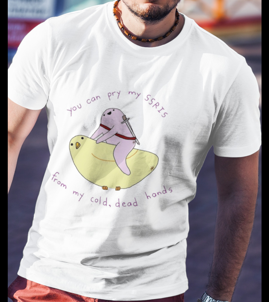 Bird You Can Pry My SSRIs From My Cold Dead Hands Humorous T-Shirt