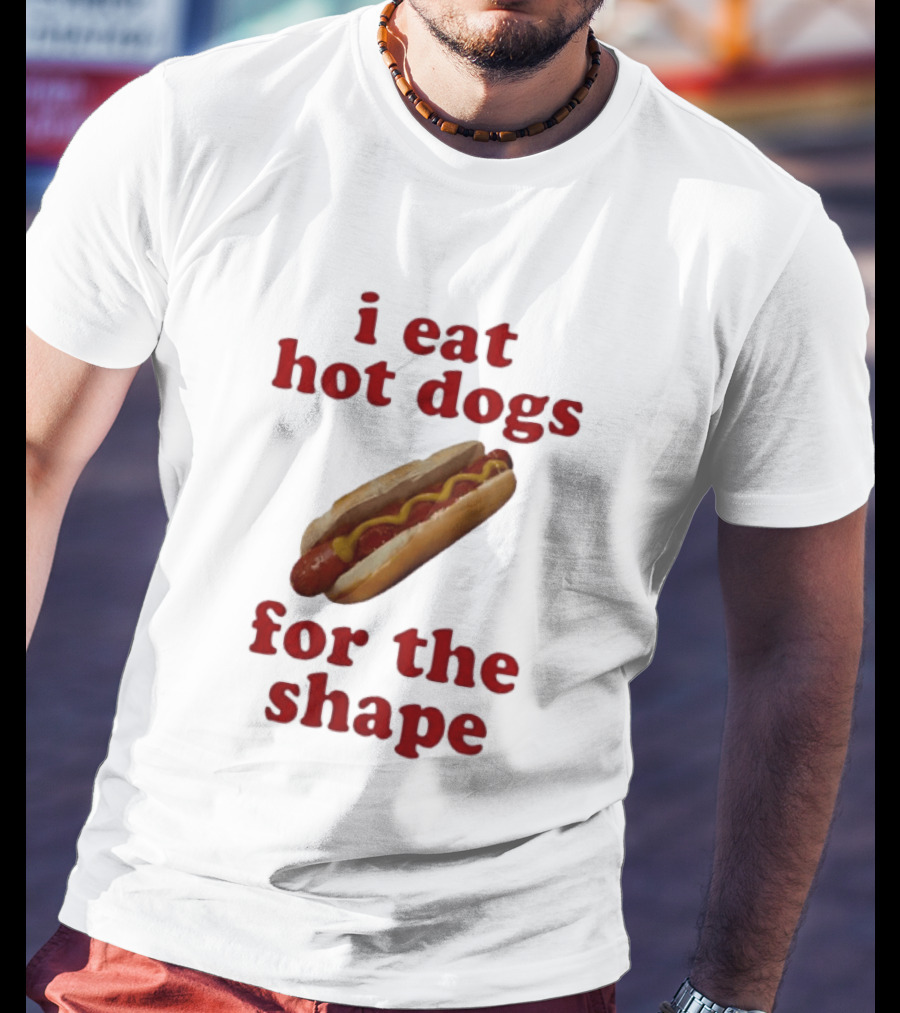I Eat Hot Dogs For The Shape Food T-Shirt