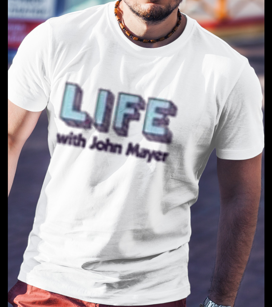 Life With John Mayer White Johnmayerstore T-Shirt