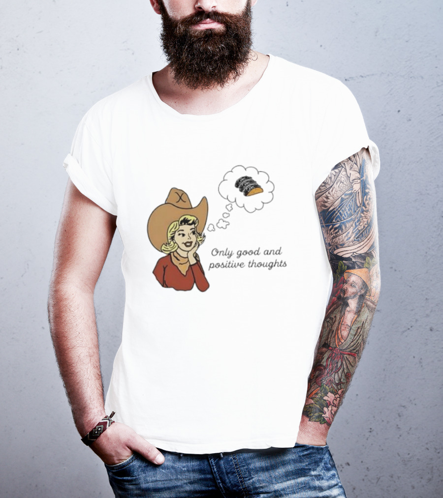 Only Good And Positive Thoughts Cowgirl Tacos Dreaming T-Shirt