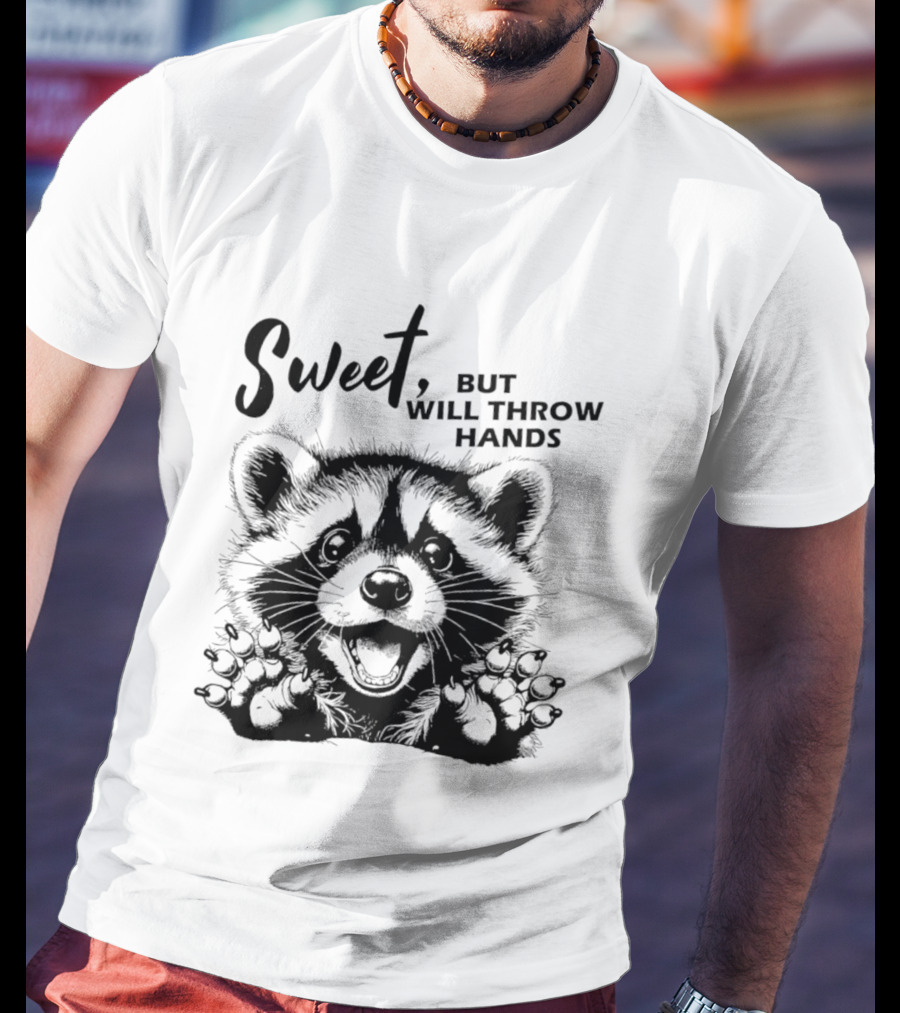 Sweet But Will Throw Hands Cartoon Raccoon T-Shirt