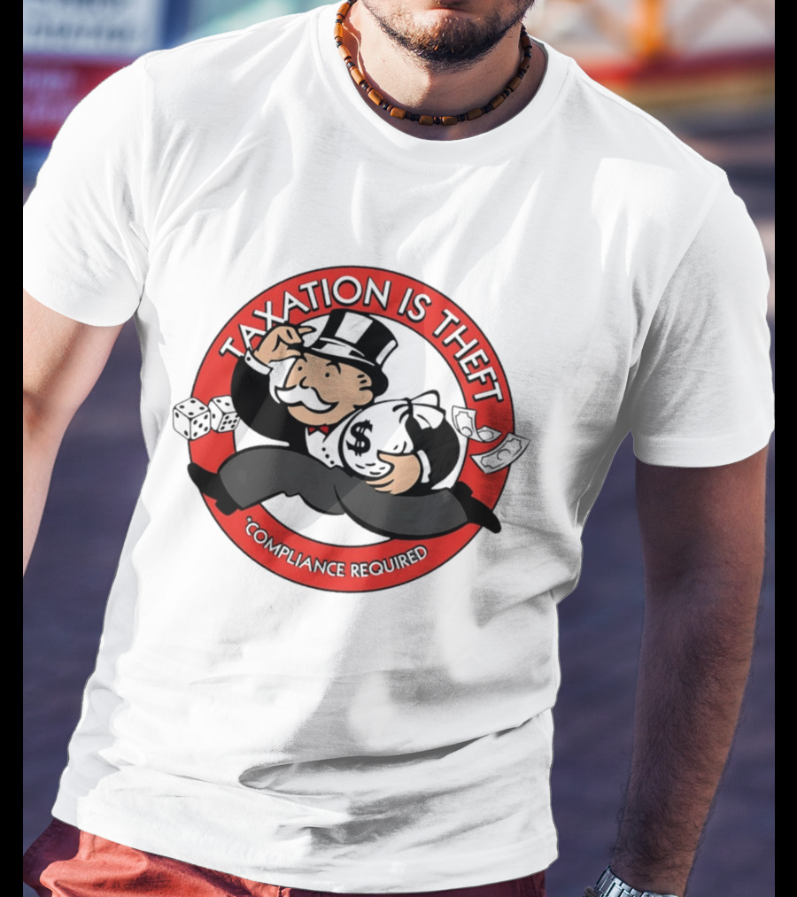 Taxation Is Theft Compliance Required Monopoly Money Bag T-Shirt