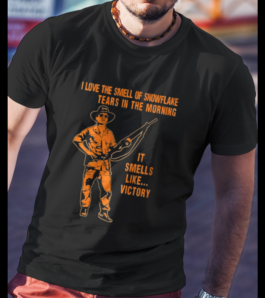 I Love The Smell Of Snowflake Tears In The Morning It Smells Like Victory T-Shirt