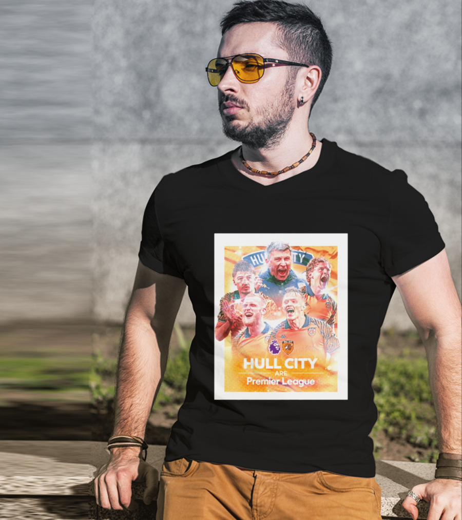 Hull City Are Premier League Football Celebration T-Shirt
