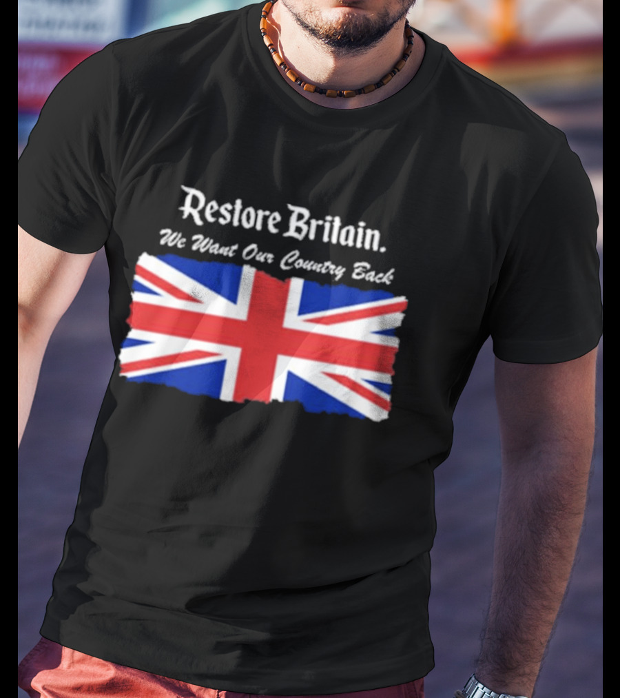 Patriotic Restore Britain We Want Our Country Back Union Jack T-Shirt