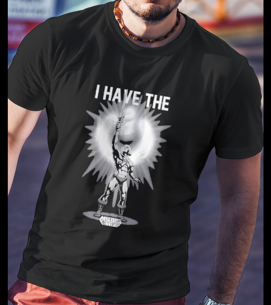 I Have The Power Button He Man Masters Of The Universe T-Shirt