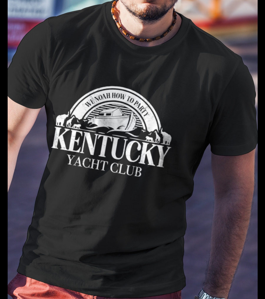 Kentucky Yacht Club We Noah How To Party Boat And Animals T-Shirt