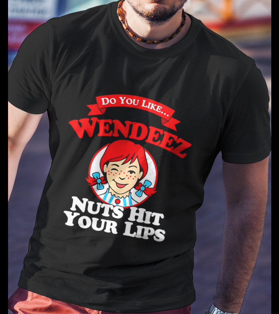 Do You Like Wendeez Nuts Hit Your Lips Retro Humor T-Shirt