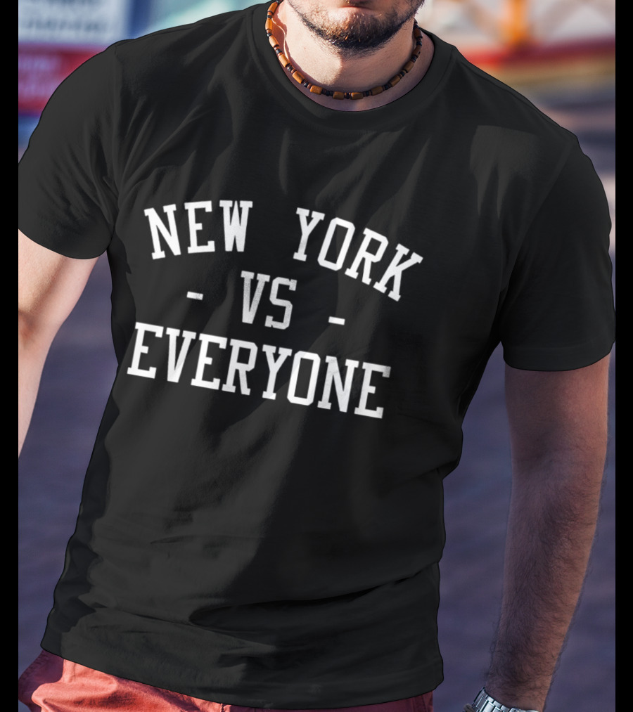 New York Vs Everyone T-Shirt