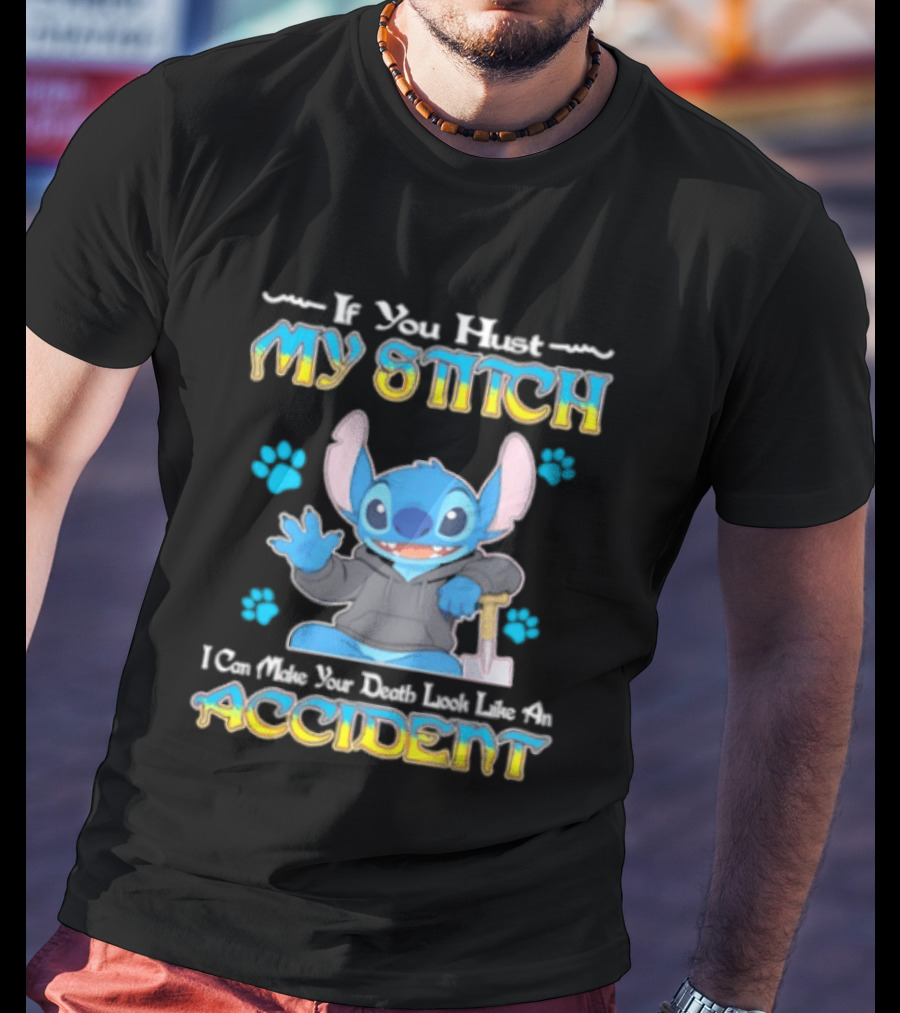If You Hurt My Stitch I Can Make Your Death Look Like An Accident T-Shirt