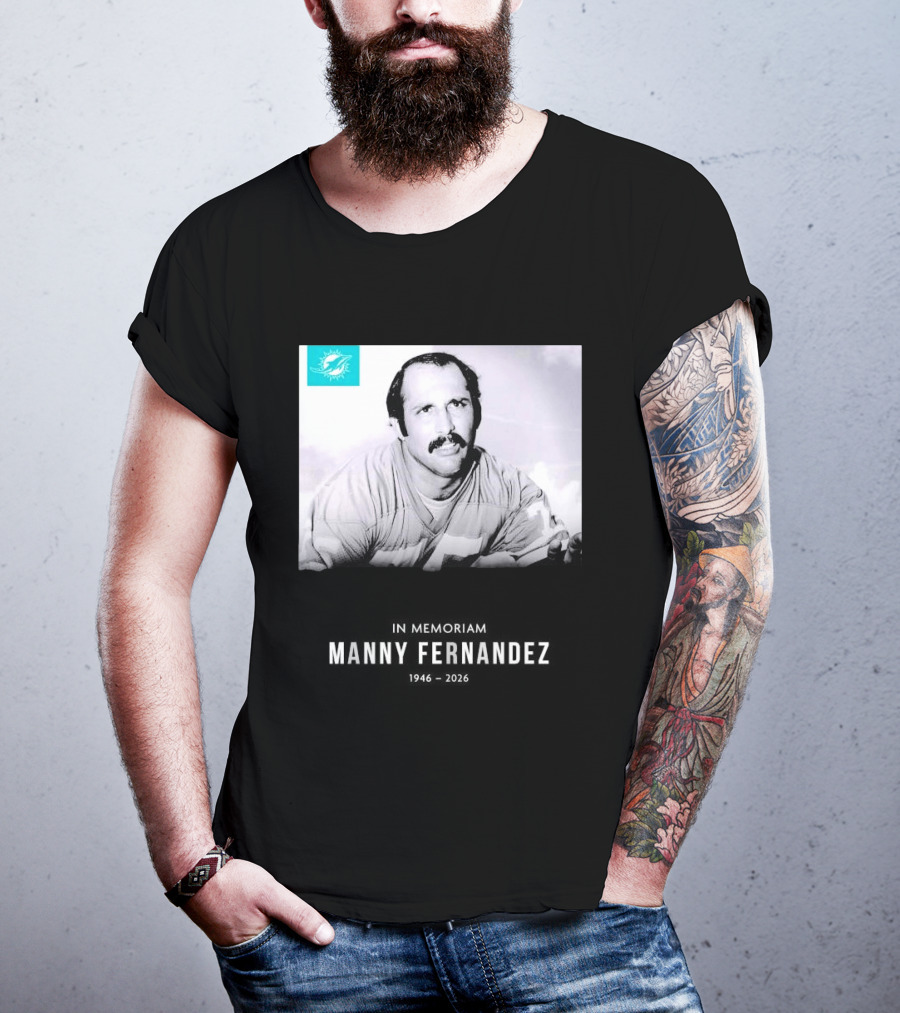 In Memoriam Manny Fernandez 1946 2026 T-Shirt