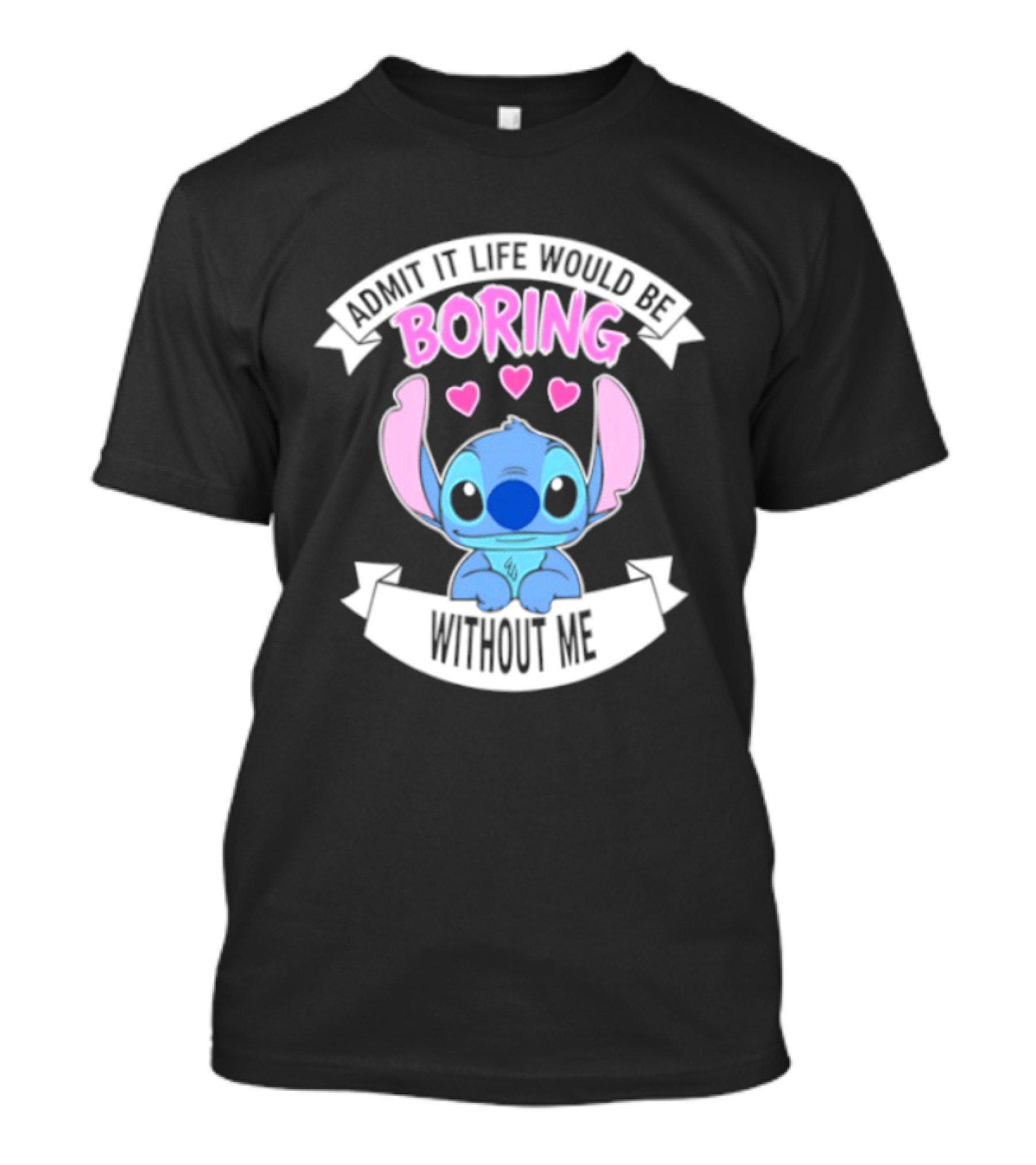 Stitch Admit It Life Would Be Boring Without Me Hearts T-Shirt