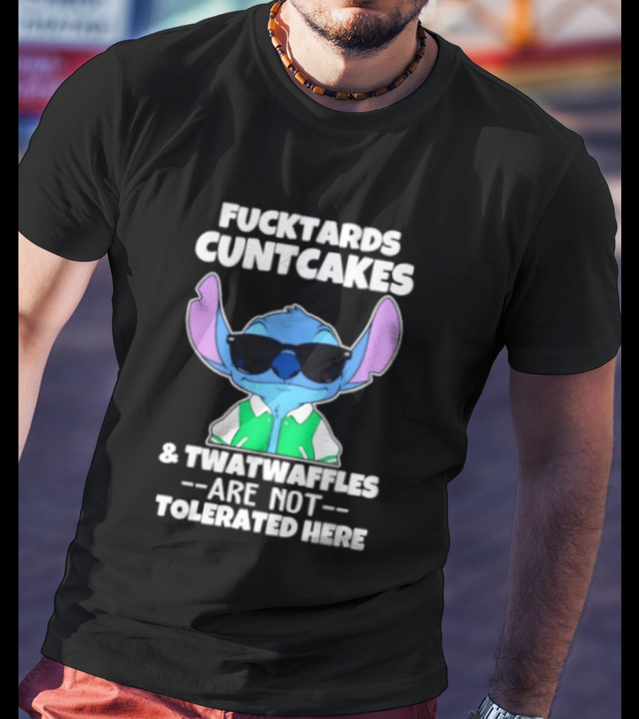 Stitch Fucktards Cuntcakes Twatwaffles Not Tolerated Here T-Shirt