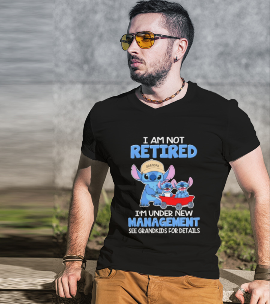 I Am Not Retired I'm Under New Management See Grandkids For Details Stitch Characters With Wagon T-Shirt