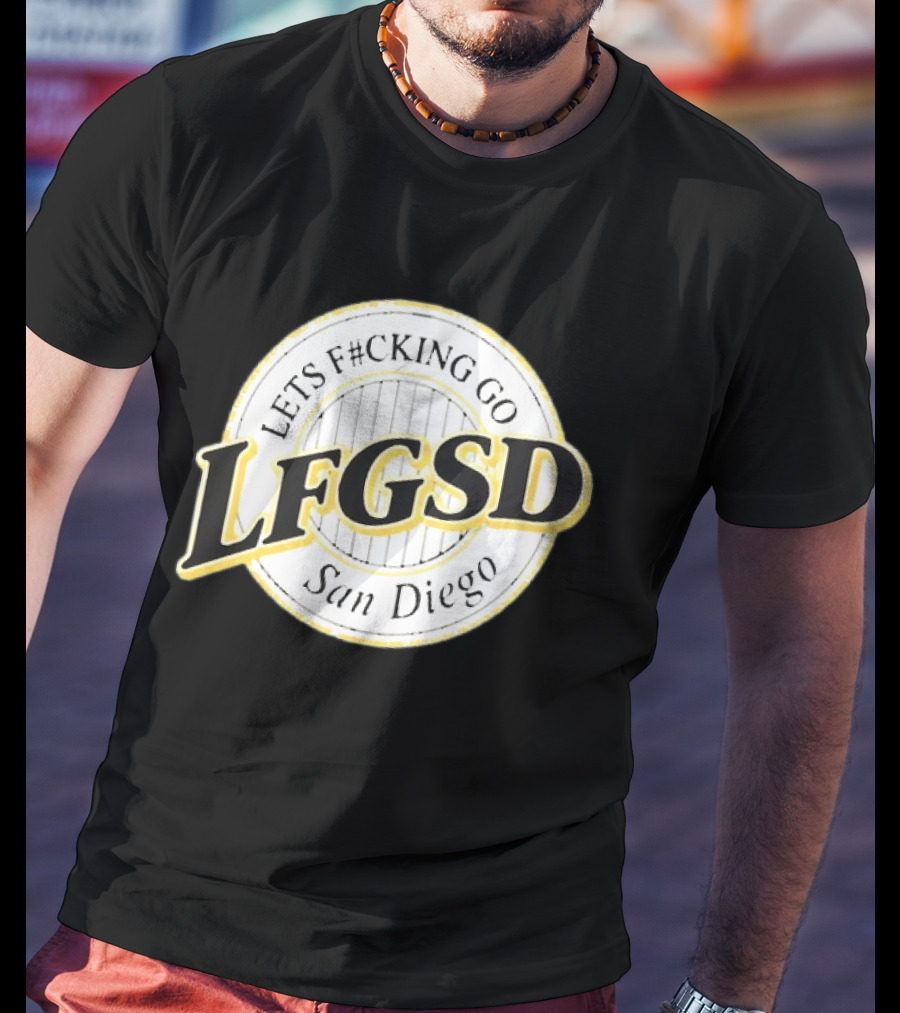 LFGSD Let's F#cking Go San Diego Padres T-Shirt