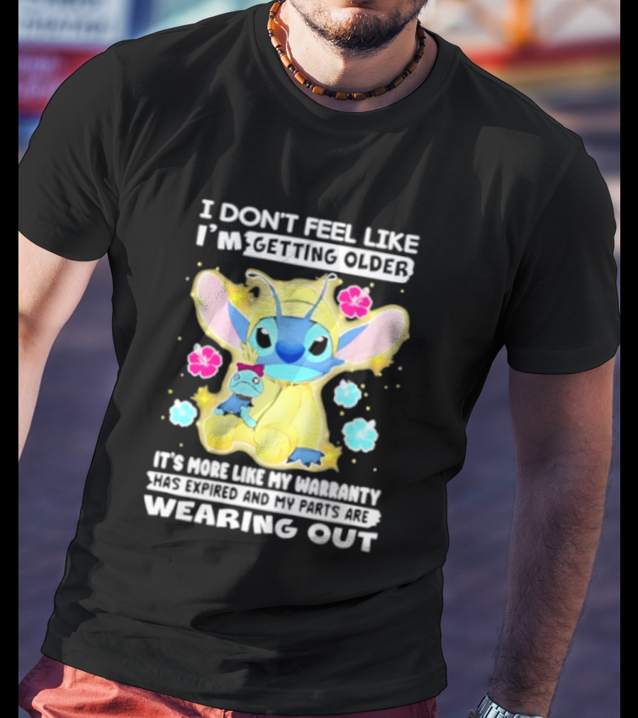 Stitch I Don't Feel Like I'm Getting Older It's More Like My Warranty Wearing Out T-Shirt