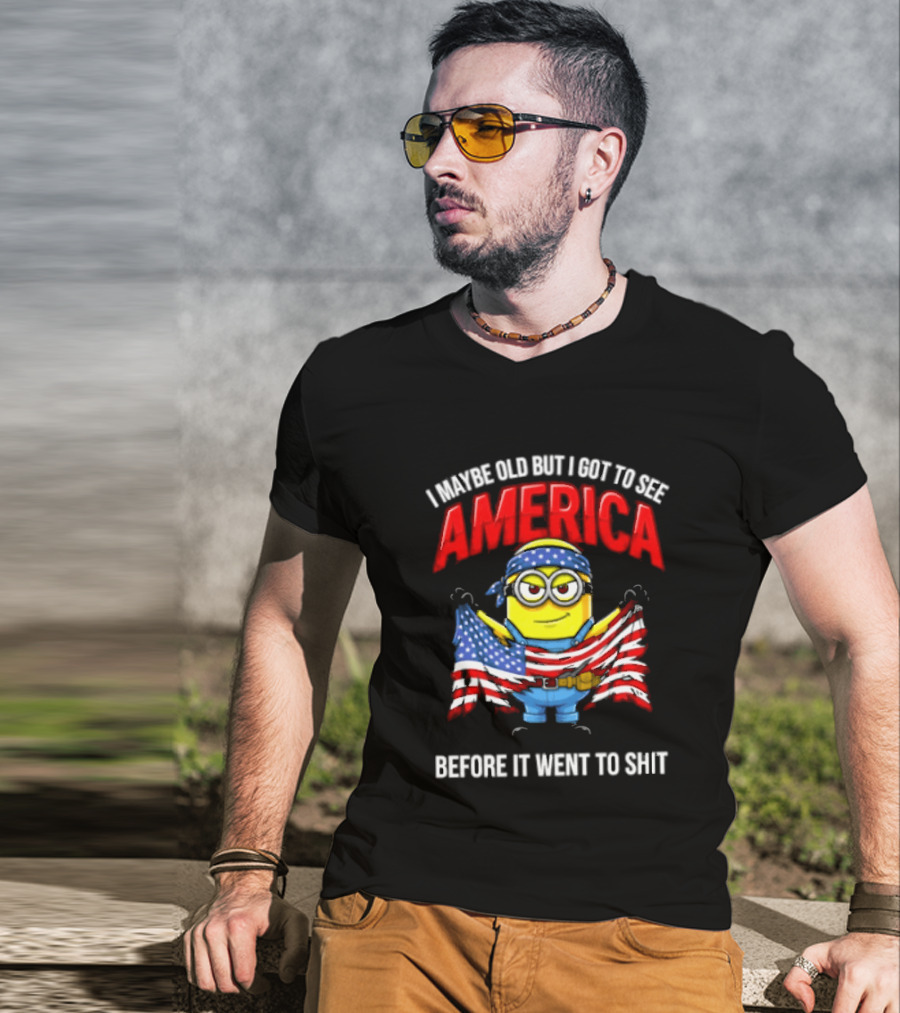 Minion I Maybe Old But I Got To See America Before It Went To Shit T-Shirt