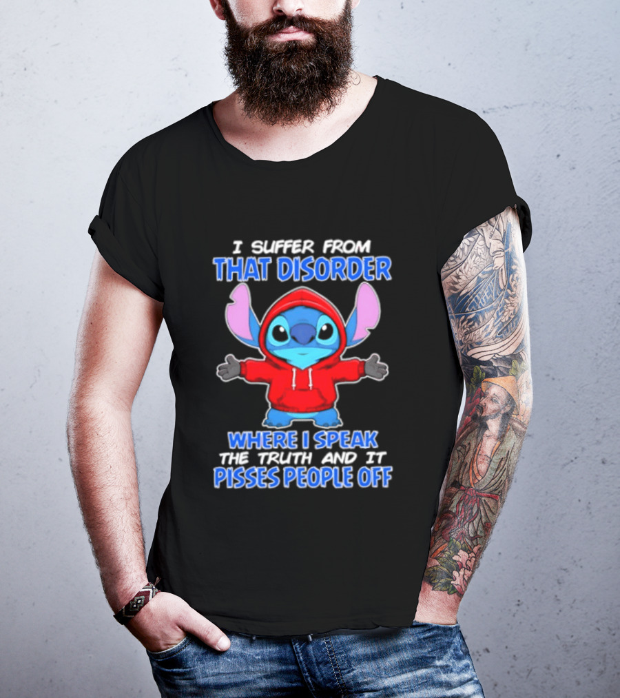 Stitch I Suffer From That Disorder Where I Speak The Truth And It Pisses People Off T-Shirt