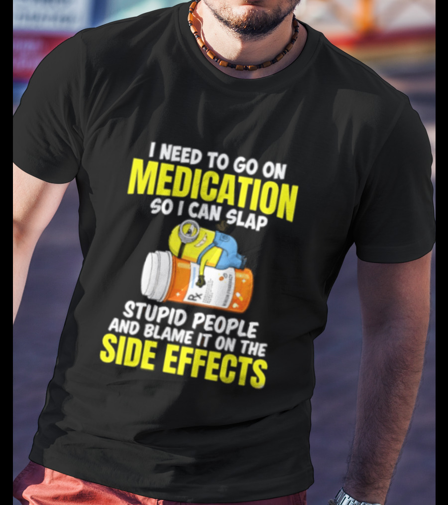 Minion Medication Humor Slap Stupid People Side Effects T-Shirt