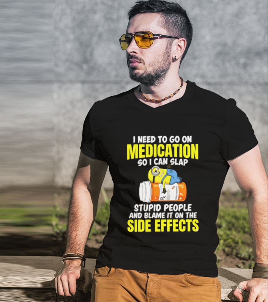 Minion Medication Humor Slap Stupid People Side Effects T-Shirt