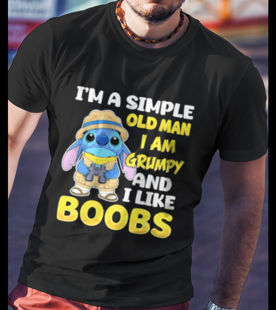I'm A Simple Old Man I Am Grumpy And I Like Boobs Stitch T-Shirt