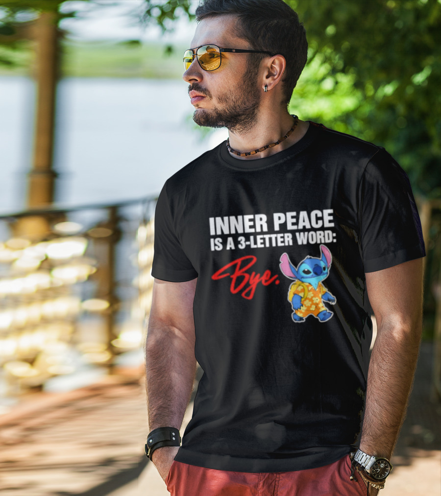Stitch Inner Peace Is A 3 Letter Word Bye T-Shirt