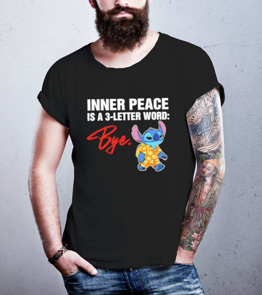 Stitch Inner Peace Is A 3 Letter Word Bye T-Shirt