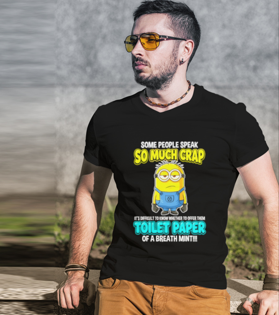Minion Some People Speak So Much Crap Offer Them Toilet Paper T-Shirt